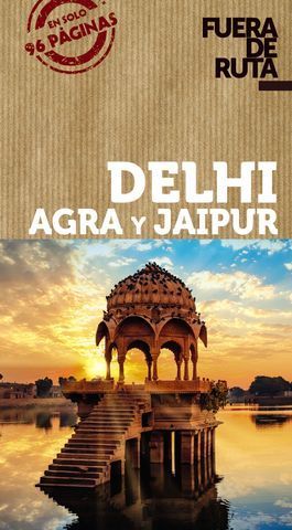 DELHI, AGRA Y JAIPUR FUERA DE RUTA ED. 2020