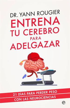 ENTRENA TU CEREBRO PARA ADELGAZAR. 21 DAS PARA PERDER PESO CON LAS NE