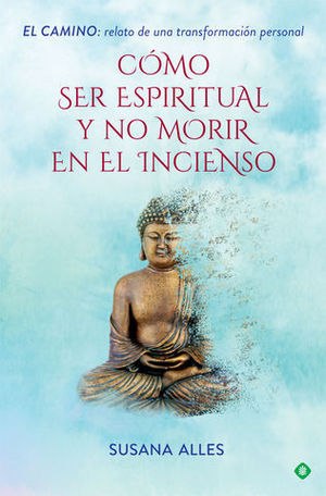 COMO SER ESPIRITUAL Y NO MORIR EN EL INCIENSO