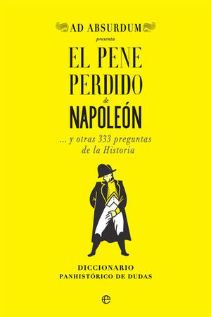 EL PENE PERDIDO DE NAPOLEON... Y OTRAS 333 PREGUNTAS DE LA HISTORIA