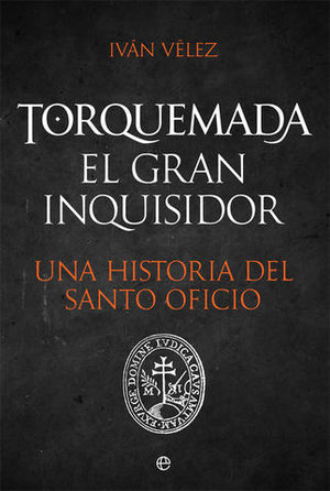 TORQUEMADA.  EL GRAN INQUISIDOR