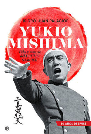 YUKIO MISHIMA. VIDA Y MUERTE DEL LTIMO SAMURI