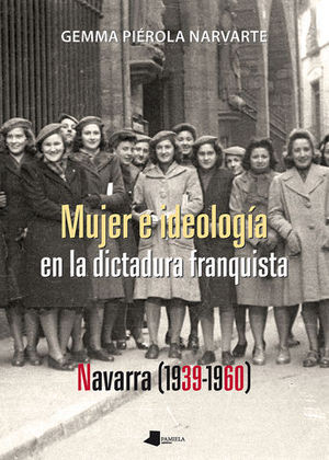 MUJER E IDEOLOGIA EN LA DICTADURA FRANQUISTA