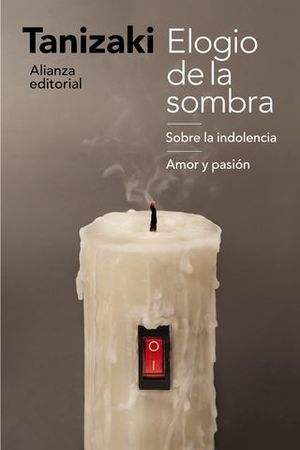 ELOGIO DE LA SOMBRA / SOBRE LA INDOLENCIA / AMOR Y PASI�N