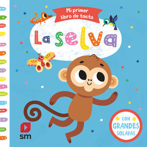 LA SELVA.  MI PRIMER LIBRO DE TACTO