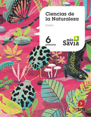 CIENCIAS DE LA NATURALEZA 6 EP ARAGON MAS SAVIA ED. 2019