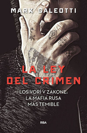 LA LEY DEL CRIMEN. LOS VORI V ZAKONE: LA MAFIA RUSA MAS TEMIBLE