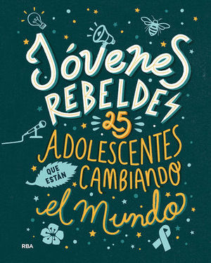 JOVENES REBELDES. 25 ADOLESCENTES QUE ESTAN CAMBIANDO EL MUNDO