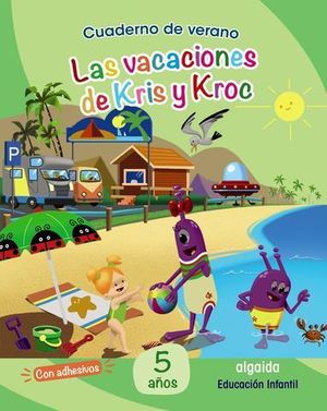 CUADERNO VACACIONES 5 AOS.  LAS VACACIONES DE KRIS Y KROC ED. 2020