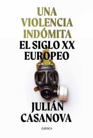 UNA VIOLENCIA INDOMITA.  EL SIGLO XX EUROPEO