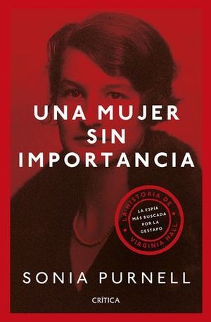 UNA MUJER SIN IMPORTANCIA. LA HISTORIA DE VIRGINIA HALL, LA ESPA MS