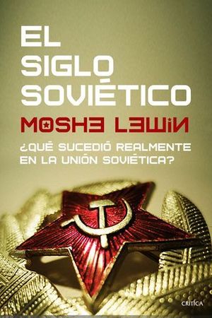 EL SIGLO SOVITICO. QU SUCEDI REALMENTE EN LA UNIN SOVITICA?