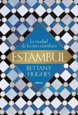 ESTAMBUL. LA CIUDAD DE LOS TRES NOMBRES