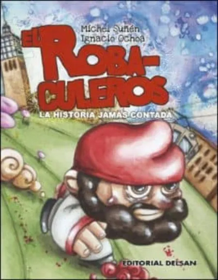 El Roba-Culeros. La Historia Jamas Contada