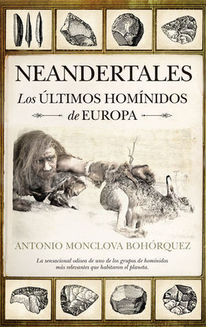 NEANDERTALES LOS ULTIMOS HOMINIDOS DE EUROPA