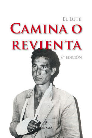 CAMINA O REVIENTA. EL LUTE