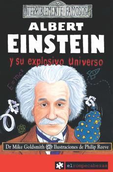 ALBERT EINSTEIN Y SU EXPLOSIVO UNIVERSO