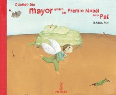 CUANDO SEA MAYOR QUIERO SER PREMIO NOBEL DE LA PAZ