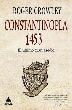 CONSTANTINOPLA 1453 EL ULTIMO GRAN ASEDIO