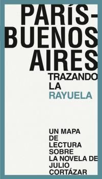 PAR�S-BUENOS AIRES. TRAZANDO LA RAYUELA