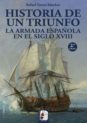 HISTORIA DE UN TRIUNFO. LA ARMADA ESPAOLA EN EL SIGLO XVIII