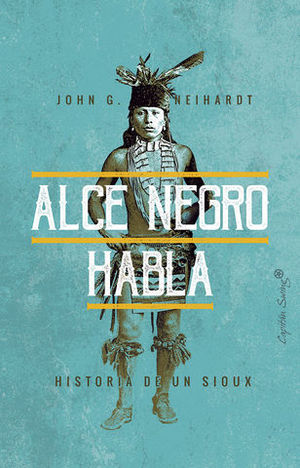 ALCE NEGRO HABLA HISTORIA DE UN SIOUX