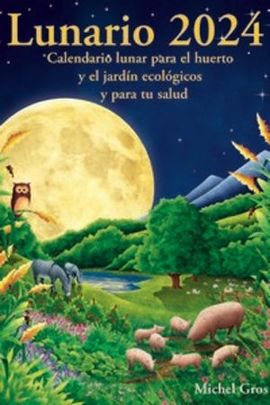 LUNARIO 2024 / CALENDARIO LUNAR PARA EL HUERTO Y E