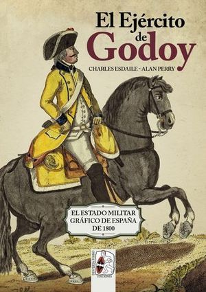EL EJRCITO DE GODOY. EL ESTADO MILITAR GRFICO DE ESPAA DE 1800