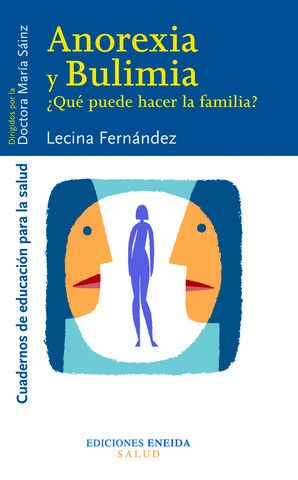 ANOREXIA Y BULIMIA. �QUE PUEDE HACER LA FAMILIA ?