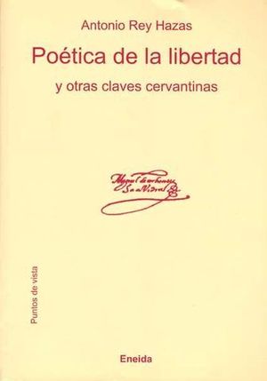 POETICA DE LA LIBERTAD Y OTRAS CLAVES CERVANTINAS
