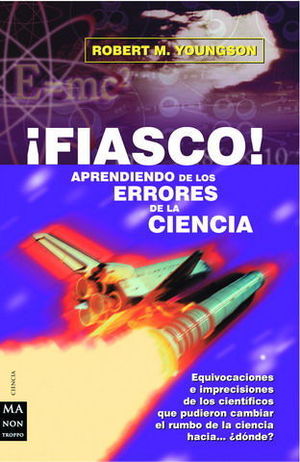 FIASCO ! APRENDIENDO DE LOS ERRORES DE LA CIENCIA