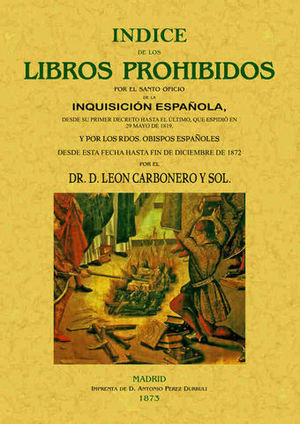 INDICE DE LOS LIBROS PROHIBIDOS POR EL SANTO OFICIO DE LA INQUISICION