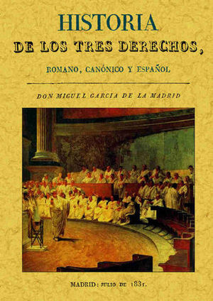 HISTORIA DE LOS TRES DERECHOS, ROMANO CANONICO Y ESPA�OL
