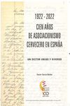 1922-2022 CIEN AOS DE ASOCIACIONISMO CERVECERO EN ESPAA