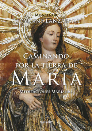 CAMINANDO POR LA TIERRA DE MARIA