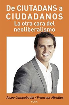 DE CIUTADANS A CIUDADANOS.  LA OTRA CARA DEL NEOLIBERALISMO
