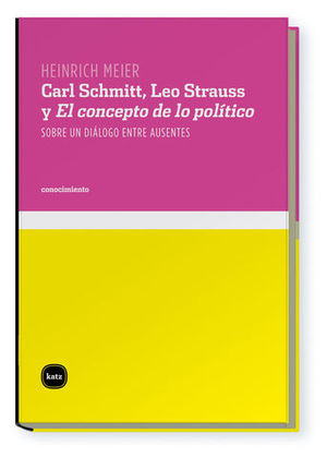 CARL SCHMITT, LEO STRAUSS Y EL CONCEPTO DE LO POLITICO