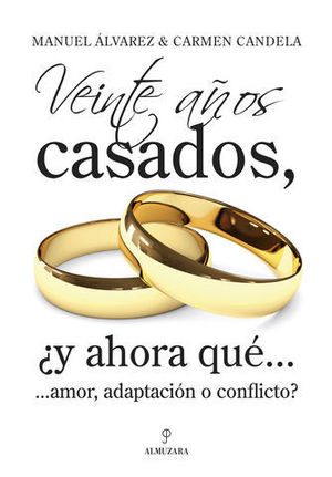 VEINTE AOS CASADOS  Y AHORA QUE ?