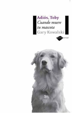 ADIOS TOBY CUANDO MUERE TU MASCOTA