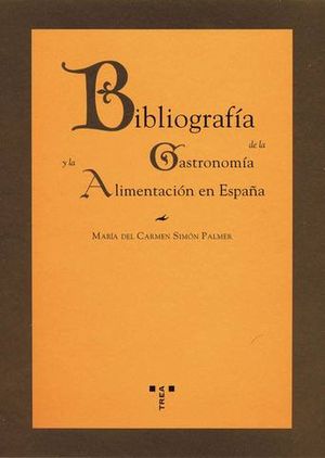 BIBLIOGRAFIA DE LA GASTRONOMIA Y LA ALIMENTACION EN ESPAA