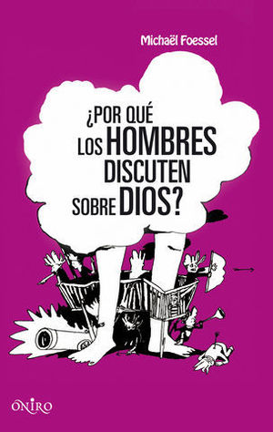 POR QUE LOS HOMBRES DISCUTEN SOBRE DIOS ?