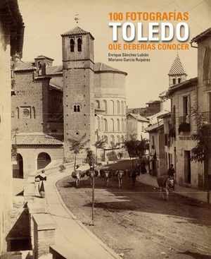 100 FOTOGRAFIAS DE TOLEDO QUE DEBERIAS CONOCER