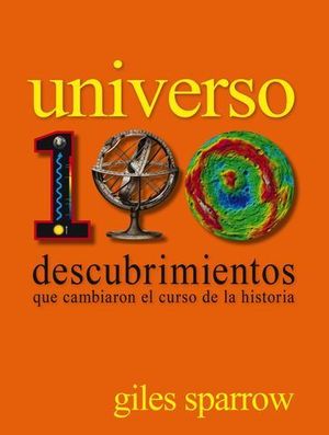 UNIVERSO 100 DESCUBRIMIENTOS QUE CAMBIARON EL CURSO DE LA HISTORIA