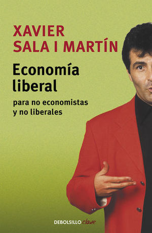 ECONOMIA LIBERAL PARA NO ECONOMISTAS Y NO LIBERALES