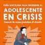 GUIA ILUSTRADA PARA ENTENDER AL ADOLESCENTE EN CRISIS