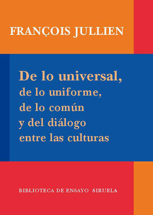 DE LO UNIVERSAL, DE LO UNIFORME, DE LO COMUN Y DEL DIALOGO ENTRE CULTU