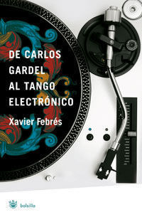 DE CARLOS GARDEL AL TANGO ELECTRONICO