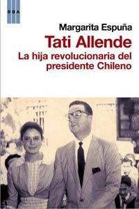 TATI ALLENDE LA HIJA REVOLUCIONARIA DEL PRESIDENTE CHILENO