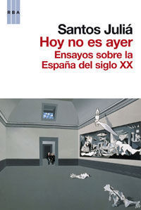 HOY NO ES AYER ENSAYOS SOBRE LA ESPA�A DEL SIGLO XX