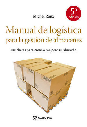 MANUAL DE LOGISTICA PARA LA GESTION DE ALMACENES (4� ED)